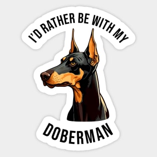 I'd rather be with my Doberman Sticker